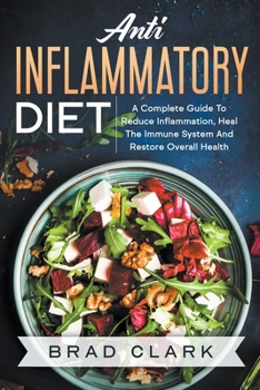 Paperback Anti Inflammatory Diet: The C?mpl?t? B?ginners Guide t? Heal the Immune System, Reduce Inflammation in Our Body, Lose Weight and Improve Healt Book