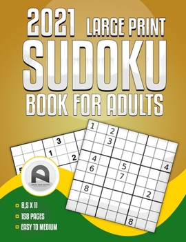 Paperback 2021 Large Print Sudoku Book for Adults: 100 Sudoku Puzzles Large Print. Easy to Medium Sudoku (2 Levels of Difficulty), with Solutions Book