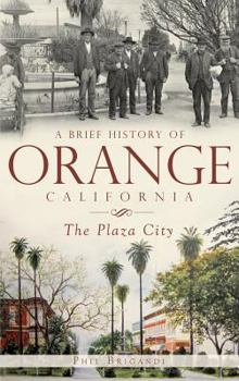 Hardcover A Brief History of Orange, California: The Plaza City Book