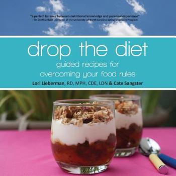 Paperback Drop the diet: guided recipes for overcoming your food rules Book