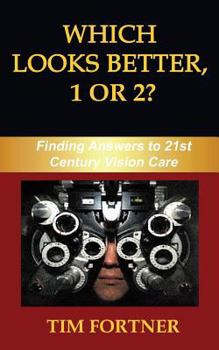 Paperback Which Looks Better, 1 or 2?: Finding Answers to 21st Century Vision Care Book