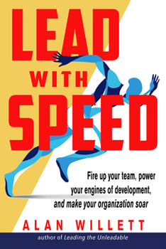 Paperback Lead with Speed: Fire Up Your Team, Power Your Engines of Development, and Make Your Organization Soar Book
