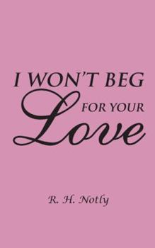 Paperback I Won't Beg for Your Love Book