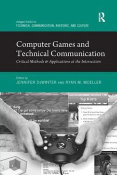 Paperback Computer Games and Technical Communication: Critical Methods and Applications at the Intersection Book