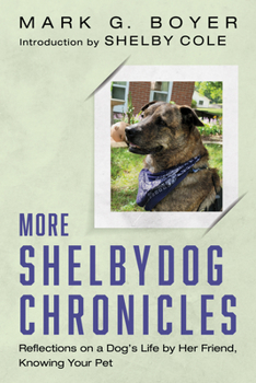 Paperback More Shelbydog Chronicles: Reflections on a Dog's Life by Her Friend, Knowing Your Pet Book