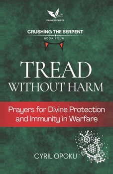 Tread Without Harm: Prayers for Divine Protection and Immunity in Warfare (Crushing the Serpent)