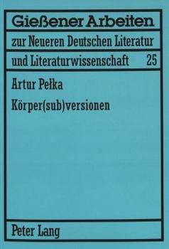 Koerper(sub)versionen: Zum Koerperdiskurs in Theatertexten von Elfriede Jelinek und Werner Schwab