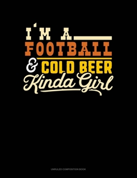 Paperback I'm A Football & Cold Beer Kinda Girl: Unruled Composition Book