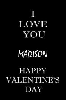 i love you Madison happy valentine's day: composition notebook :valentine's day gift for an happy valentine day gratitude your lover