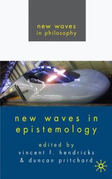 New Waves in Epistemology (New Waves in Philosophy)