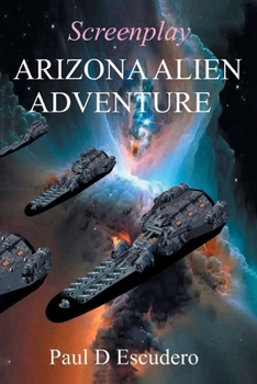 Paperback Arizona Alien Adventure: Screenplay Book