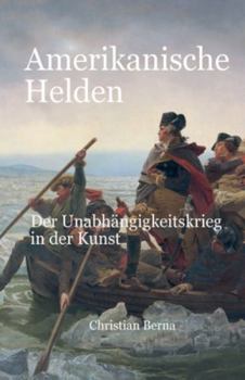 Paperback Amerikanische Helden Der Unabhängigkeitskrieg in der Kunst [German] Book