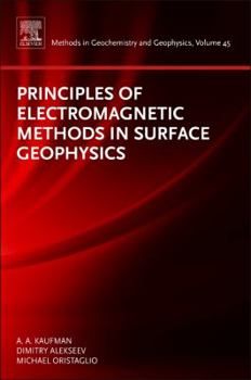 Hardcover Principles of Electromagnetic Methods in Surface Geophysics: Volume 45 Book