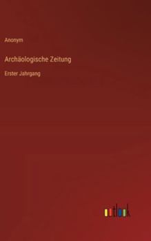 Hardcover Archäologische Zeitung: Erster Jahrgang [German] Book