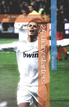 Paperback 25 diary starters: 25 diary starters for kids to write Book