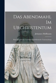 Paperback Das Abendmahl im Urchristentum: Eine Exegetische und Historisch-Kritische Untersuchung Book