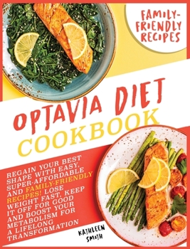 Hardcover Optavia Diet Cookbook: Regain Your Best Shape with Easy, Super Affordable, and Family Friendly Recipes! Lose Weight Fast, Keep It Off for Goo Book