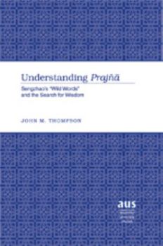 Hardcover Understanding Prajñ&#257;: Sengzhao's «Wild Words» and the Search for Wisdom Book