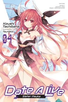 デート・ア・ライブ4 五河シスター - Book #4 of the Date A Live Light Novel