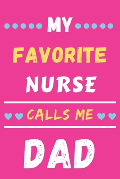 My Favorite Nurse Calls Me Dad: lined notebook, Gift for nurse