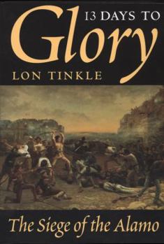 Paperback 13 Days to Glory: The Siege of the Alamo Volume 2 Book