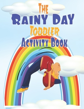The Rainy Day Toddler Activity Book: 65+ Fun Early Learning Activities for Inside Play