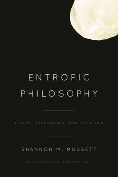 Paperback Entropic Philosophy: Chaos, Breakdown, and Creation Book