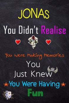 Paperback JONAS, you didn't realise you were making memories: Lined Notebook, Journal Funny Love gift for Girls Men friends and family - great alternative to a Book