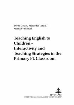 Paperback Teaching English to Children - Interactivity and Teaching Strategies in the Primary FL Classroom Book