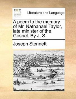 Paperback A Poem to the Memory of Mr. Nathanael Taylor, Late Minister of the Gospel. by J. S. Book