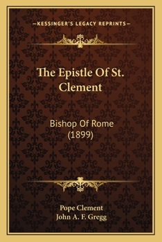 Paperback The Epistle Of St. Clement: Bishop Of Rome (1899) Book