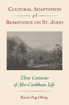 Paperback Cultural Adaptation and Resistance on St. John: Three Centuries of Afro-Caribbean Life Book