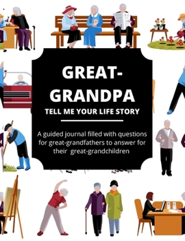 Paperback Great-Grandpa Tell Me Your Life Story: A Guided Journal Filled With Questions For Great Grandfathers To Answer For Their Great Grandchildren Book
