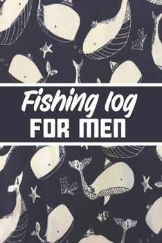 Paperback fishing log for men: Blank Lined Gift fishing logbook for all fishing men it will be the best Gift Idea for fishing and hunting Lovers. Book