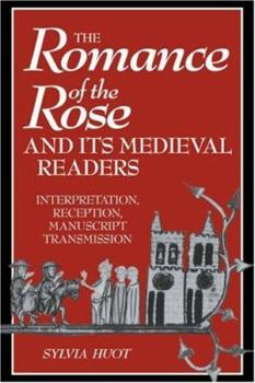 Paperback The Romance of the Rose and Its Medieval Readers: Interpretation, Reception, Manuscript Transmission Book