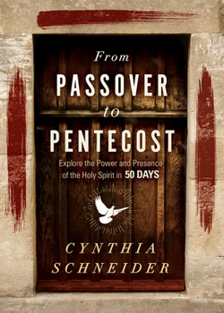 Hardcover From Passover to Pentecost: Explore the Power and Presence of the Holy Spirit in 50 Days Book