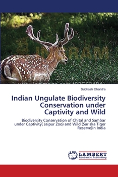 Paperback Indian Ungulate Biodiversity Conservation under Captivity and Wild Book