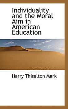 Hardcover Individuality and the Moral Aim in American Education Book