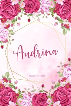 Audrina Weekly Planner: Custom Name Personalized Personal | Appointment Undated | Business Planners | To Do List Organizer Logbook Keepsake | School Supplies | Watercolor Flower Gift