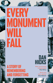 Hardcover Every Monument Will Fall: A Story of Remembering and Forgetting Book