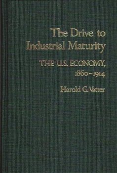 Hardcover The Drive to Industrial Maturity: The U.S. Economy, 1860-1914 Book