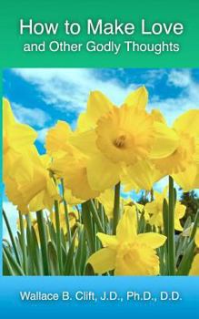 Paperback How to Make Love and Other Godly Thoughts Book