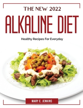 Paperback The New 2022 Alkaline Diet: Healthy Recipes For Everyday Book