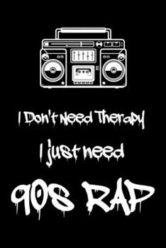 Paperback I Don't Need Therapy I Just Need 90s Rap: 6x9" Lined Notebook/Journal Funny Gift Idea For Rappers, Lyricists Book