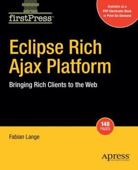 Paperback Eclipse Rich Ajax Platform: Bringing Rich Client to the Web Book