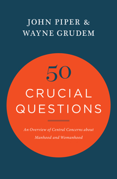 Paperback 50 Crucial Questions: An Overview of Central Concerns about Manhood and Womanhood Book