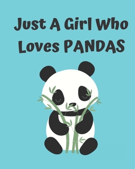 Just A Girl Who Loves Pandas: Pretty Notebook Journal Blank Lined, Cute Pandas for Girls, Perfectly Suited Taking Notes in Class, Funny Pandas Gifts For Girls - 110 Pages