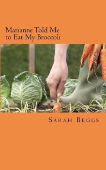 Paperback Marianne Told Me to Eat My Broccoli Book
