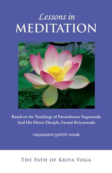Paperback Lessons in Meditation: Based on the Teachings of Paramhansa Yogananda, and His Disciple Swami Kriyananda Book