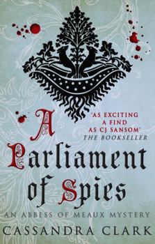 A Parliament of Spies - Book #4 of the Abbess of Meaux